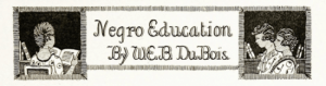 Banner reading Negro Education by W.E.B. DuBois with illustrations of women reading, The Crisis, 1918.