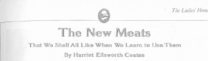 Headline, The New Meats That We Shall All LIke When We Learn to Use Them.