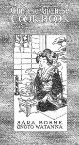 Cover of Chinese Japanese Cook Book by Sara Bosse and Onoto Watanna.