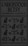 Cover, Understood Betsy, Dorothy Canfield Fisher, first edition, 1916. 