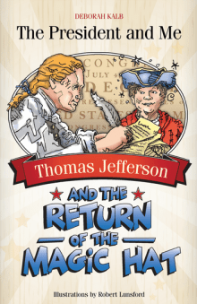 Thomas Jefferson and the Return of the Magic Hat, by Deborah Kalb