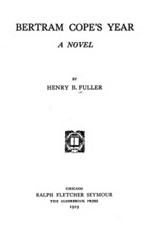 Title page, Bertram Cope's Year, by Henry B. Fuller, 1919.